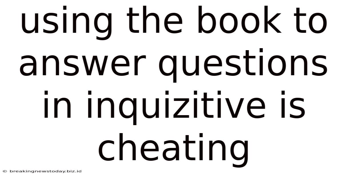 Using The Book To Answer Questions In Inquizitive Is Cheating