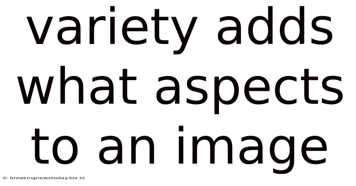 Variety Adds What Aspects To An Image