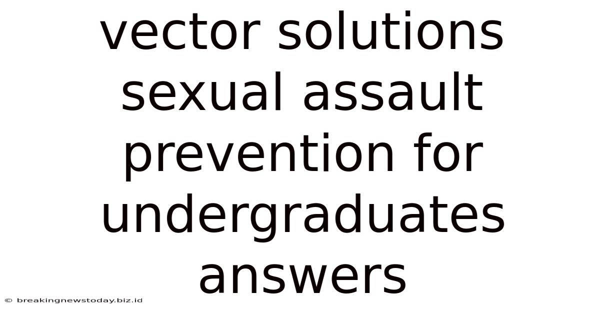 Vector Solutions Sexual Assault Prevention For Undergraduates Answers