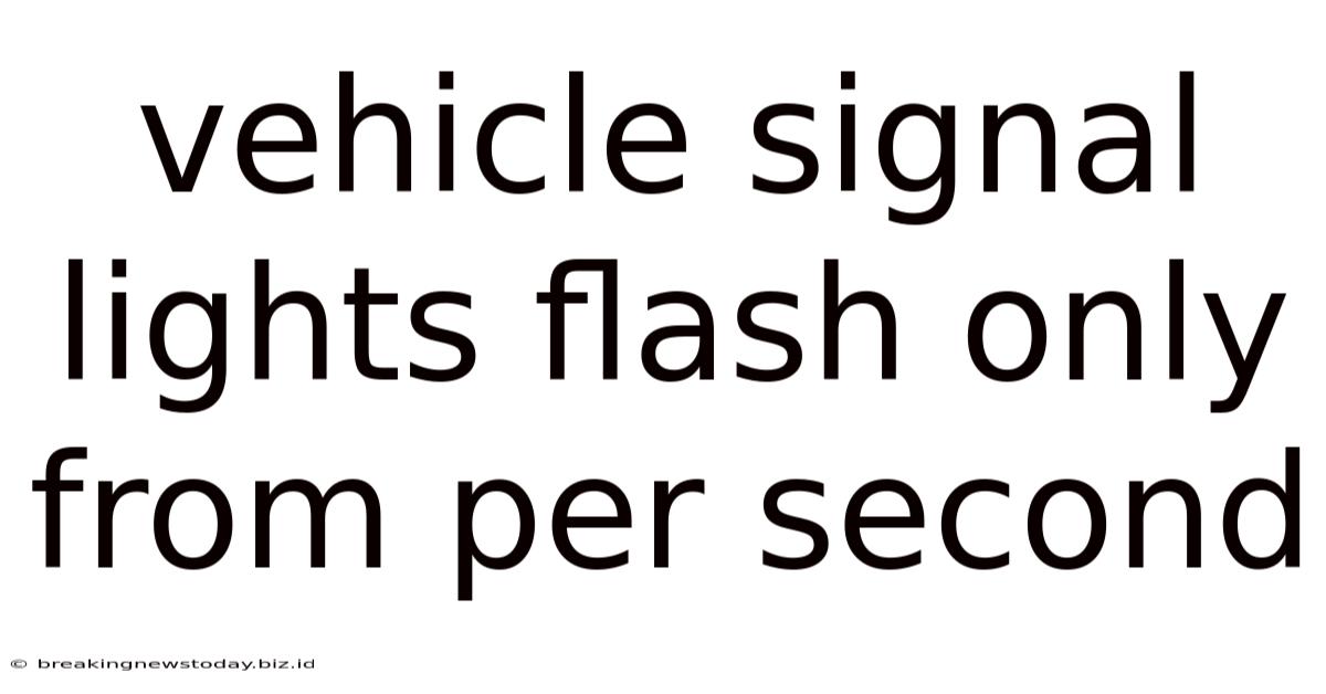 Vehicle Signal Lights Flash Only From Per Second