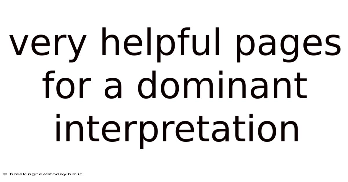Very Helpful Pages For A Dominant Interpretation