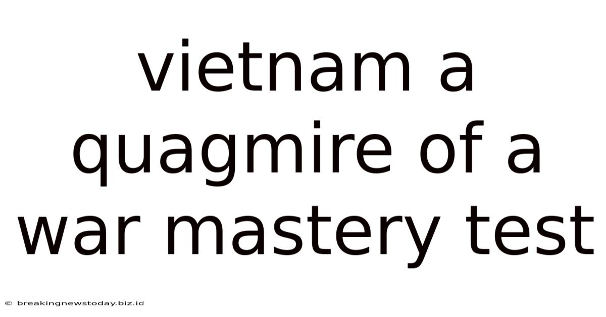 Vietnam A Quagmire Of A War Mastery Test