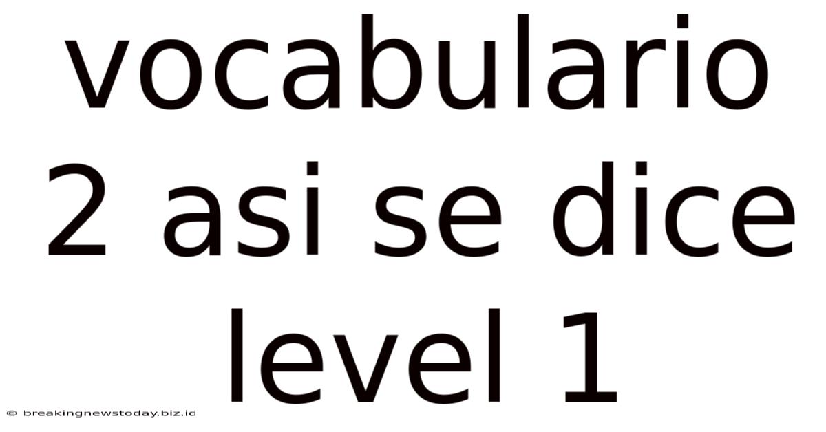Vocabulario 2 Asi Se Dice Level 1