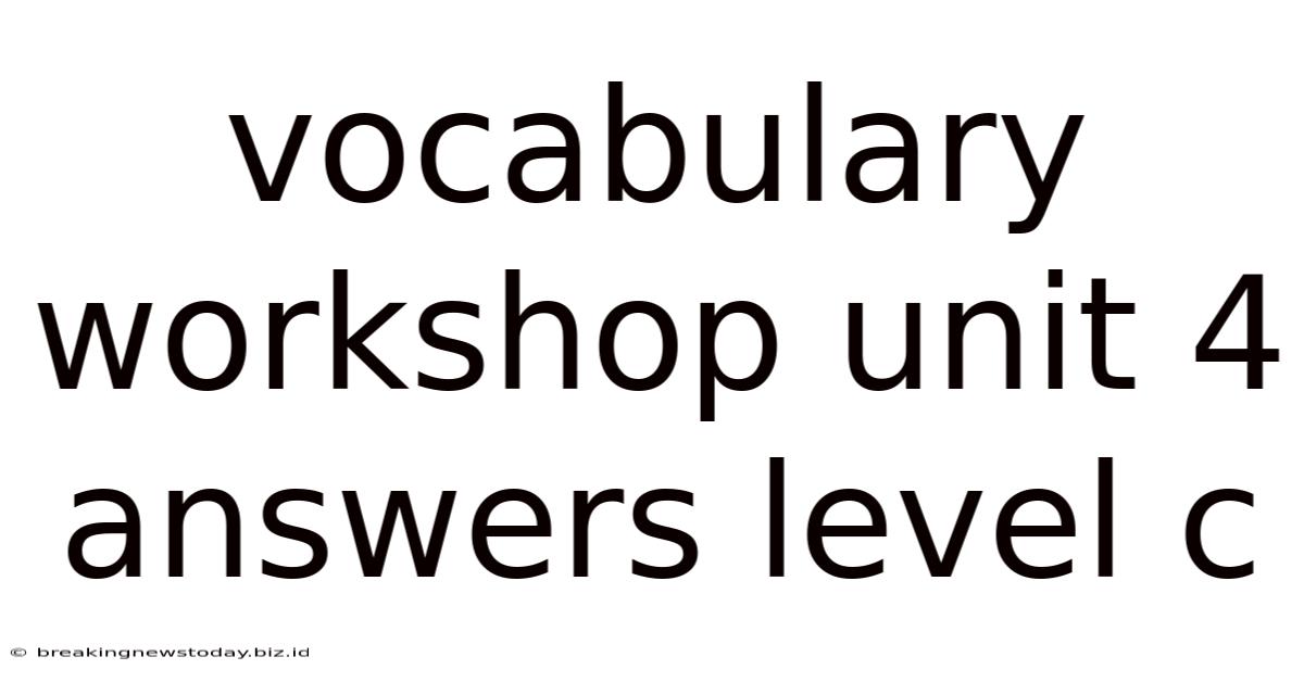 Vocabulary Workshop Unit 4 Answers Level C