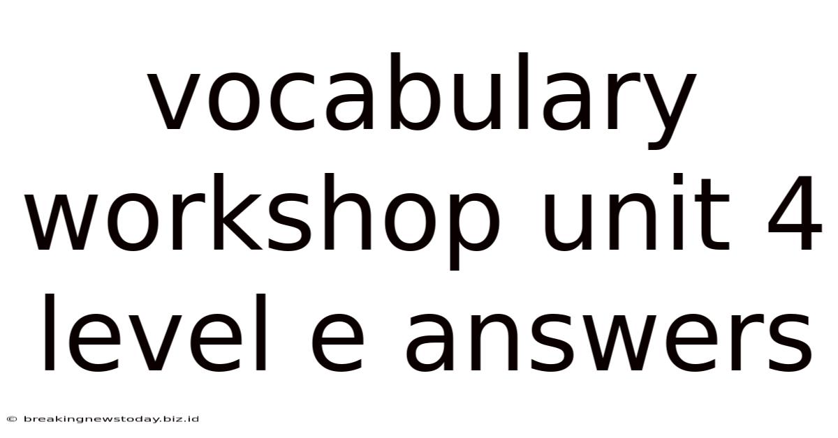 Vocabulary Workshop Unit 4 Level E Answers