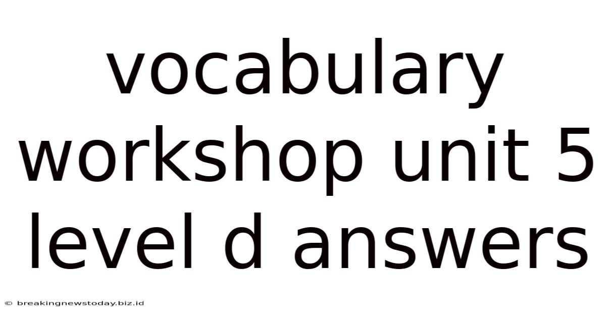 Vocabulary Workshop Unit 5 Level D Answers