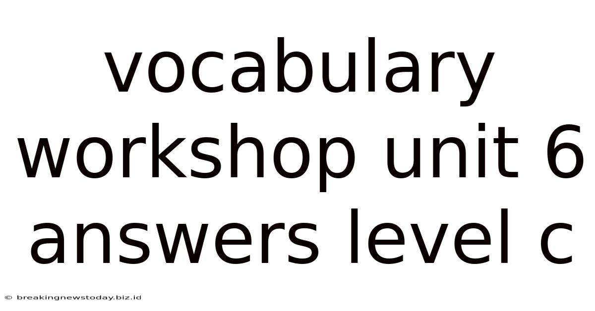 Vocabulary Workshop Unit 6 Answers Level C