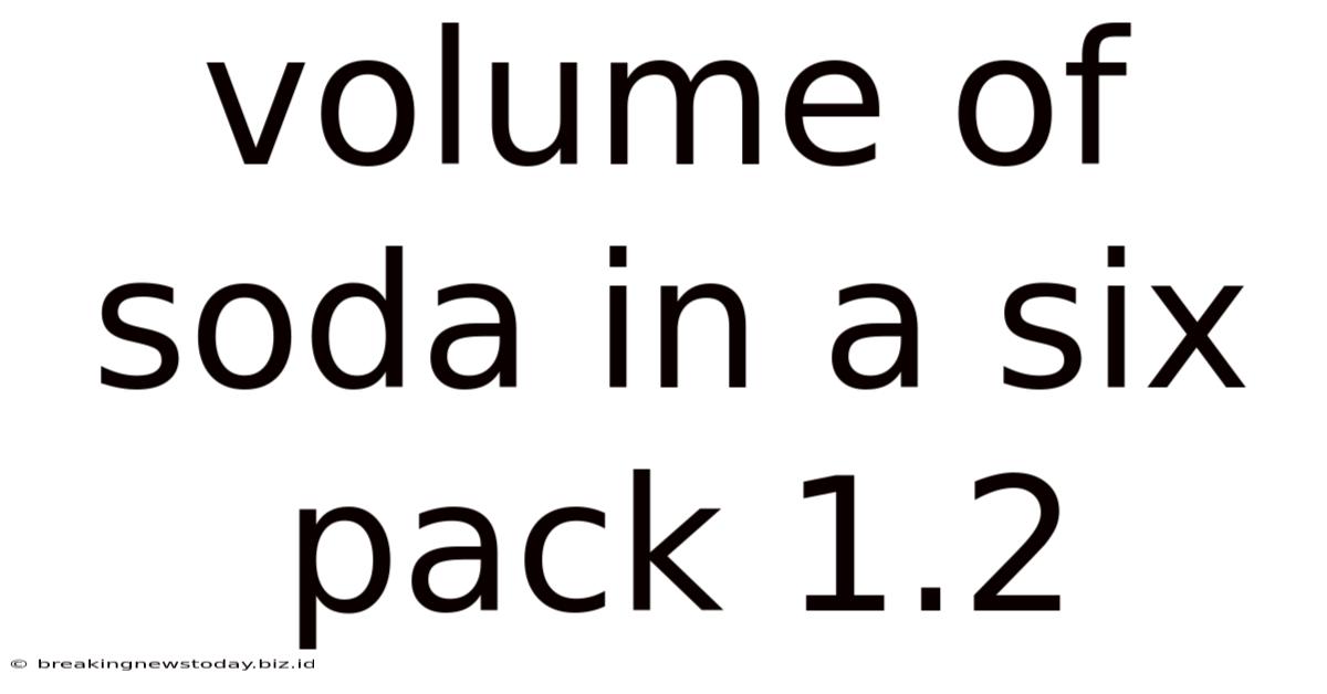 Volume Of Soda In A Six Pack 1.2