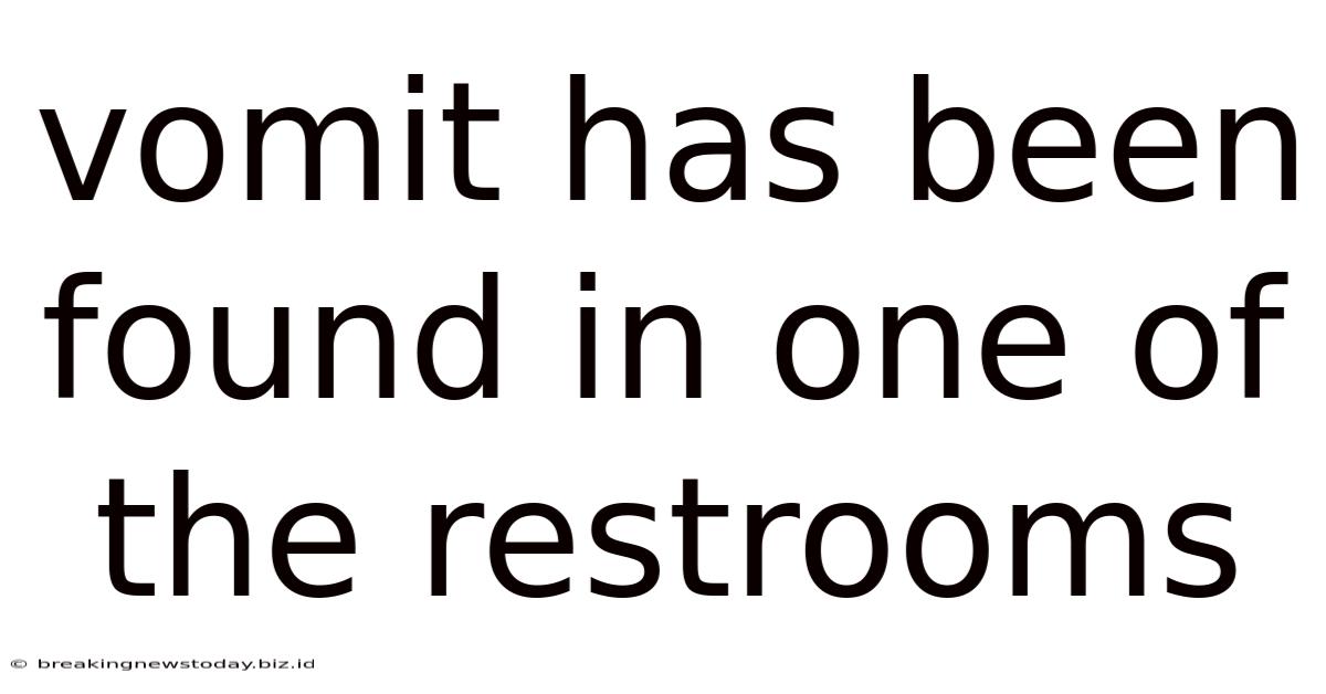 Vomit Has Been Found In One Of The Restrooms