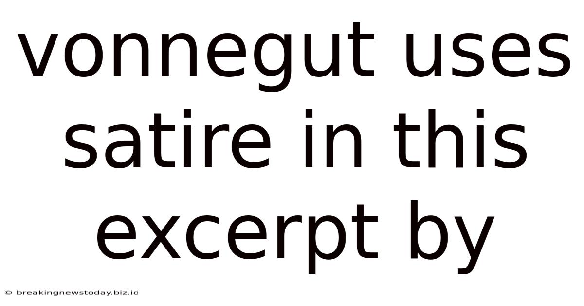 Vonnegut Uses Satire In This Excerpt By