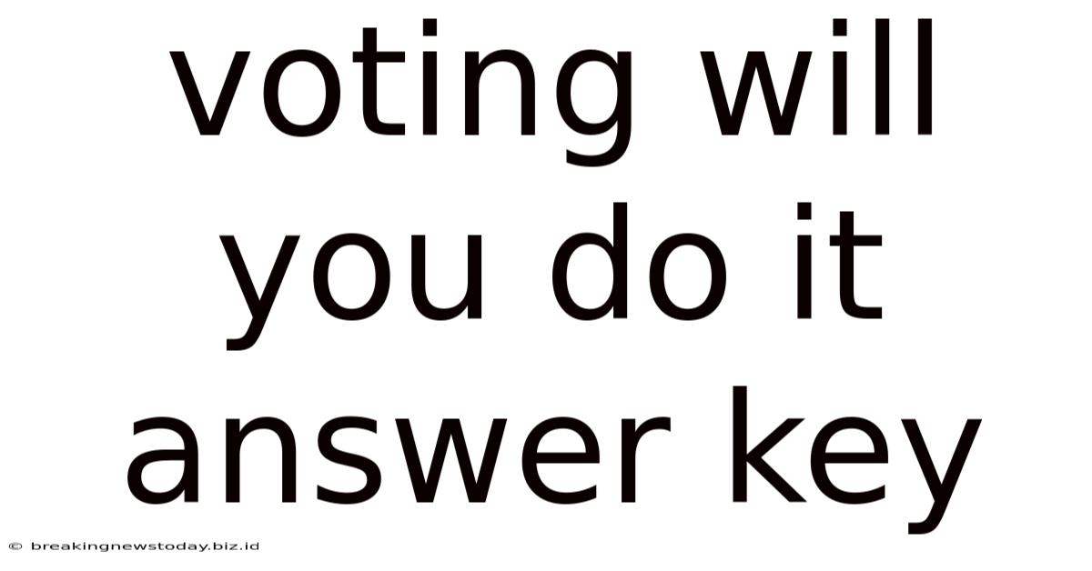 Voting Will You Do It Answer Key
