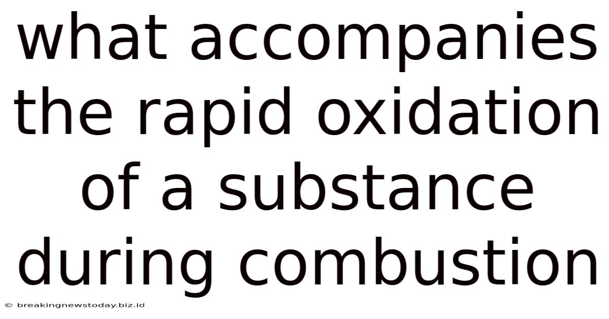 What Accompanies The Rapid Oxidation Of A Substance During Combustion
