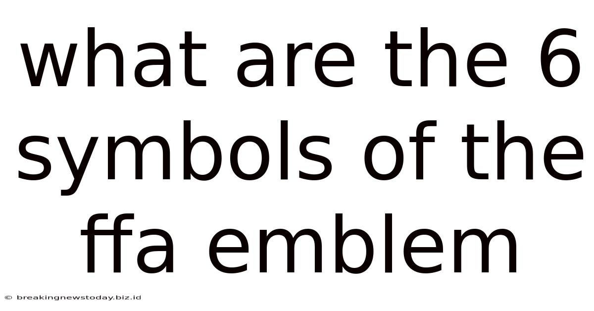 What Are The 6 Symbols Of The Ffa Emblem
