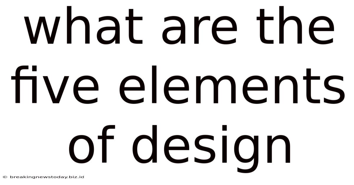 What Are The Five Elements Of Design