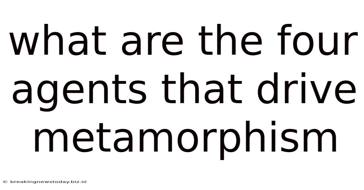 What Are The Four Agents That Drive Metamorphism