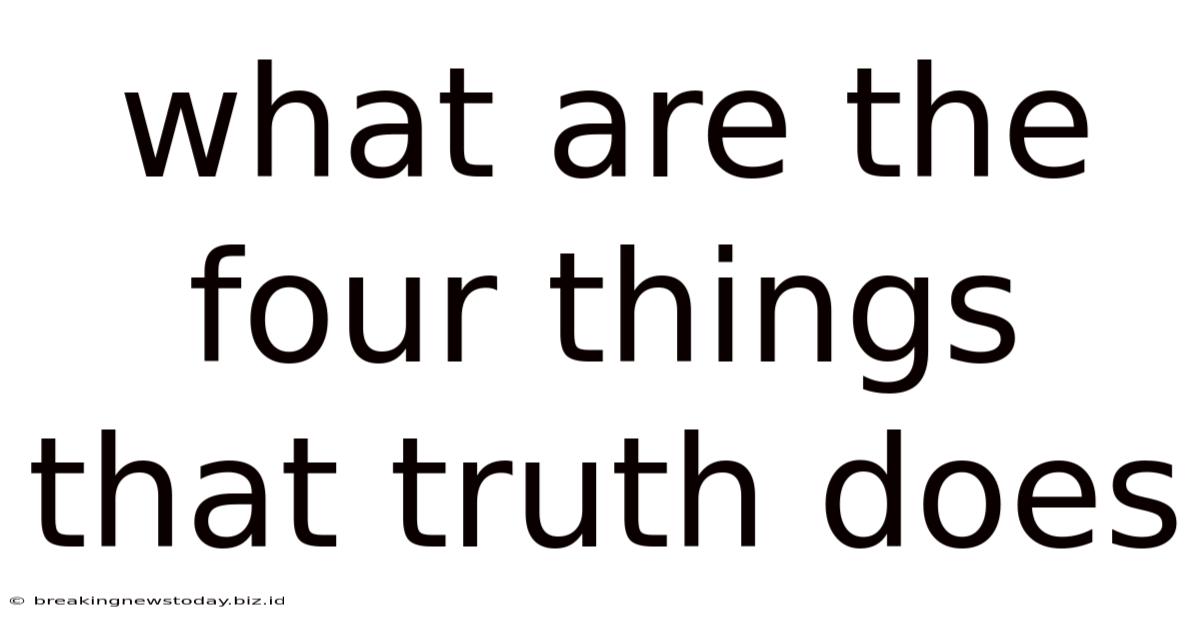 What Are The Four Things That Truth Does