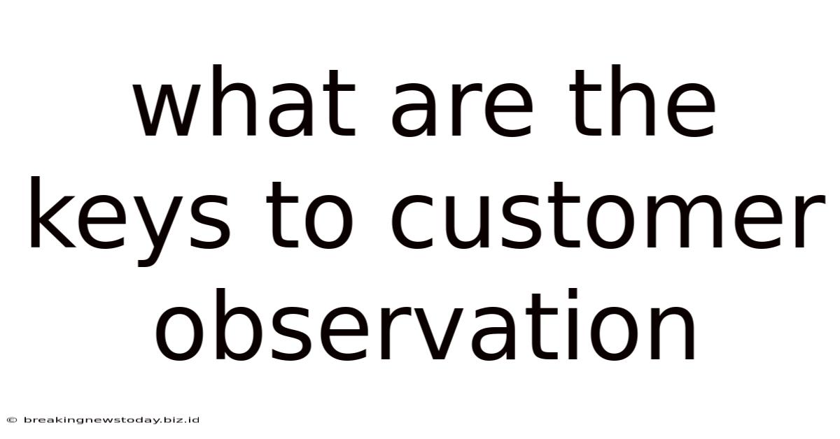 What Are The Keys To Customer Observation
