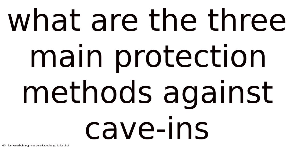 What Are The Three Main Protection Methods Against Cave-ins