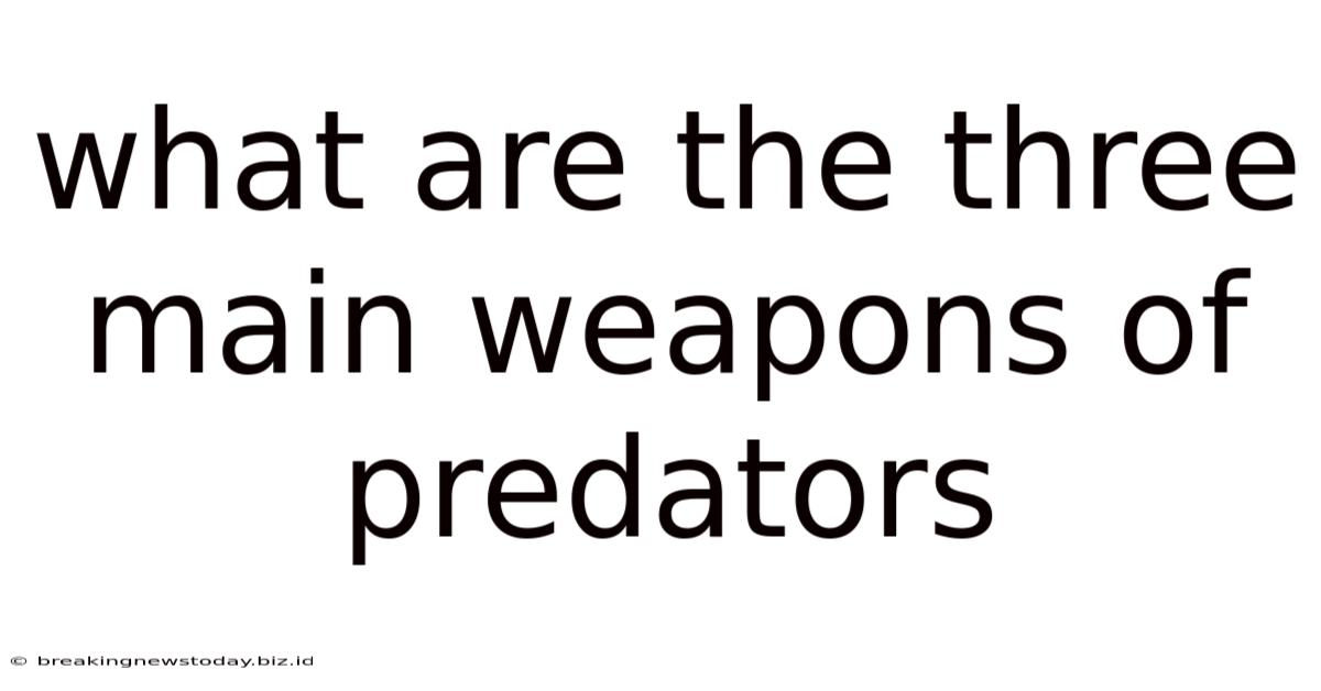 What Are The Three Main Weapons Of Predators