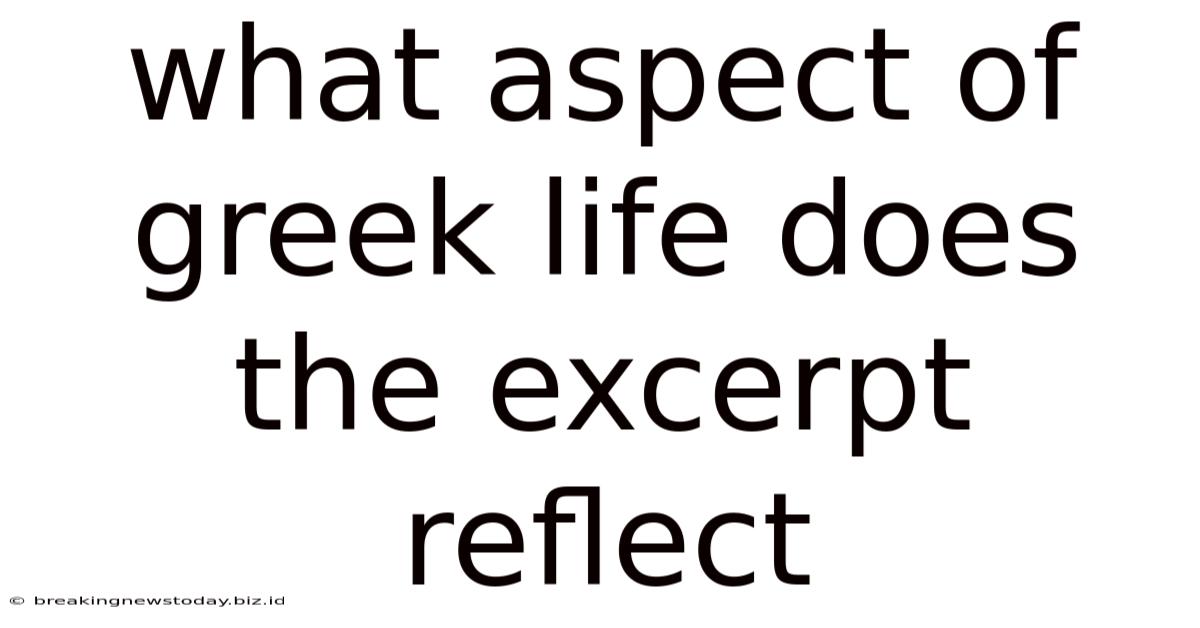 What Aspect Of Greek Life Does The Excerpt Reflect