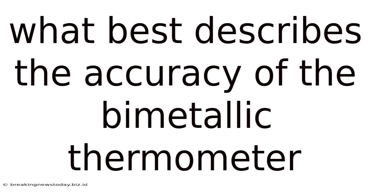 What Best Describes The Accuracy Of The Bimetallic Thermometer