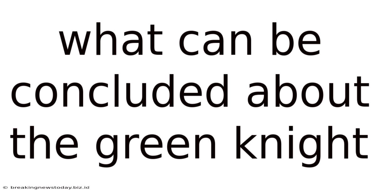 What Can Be Concluded About The Green Knight