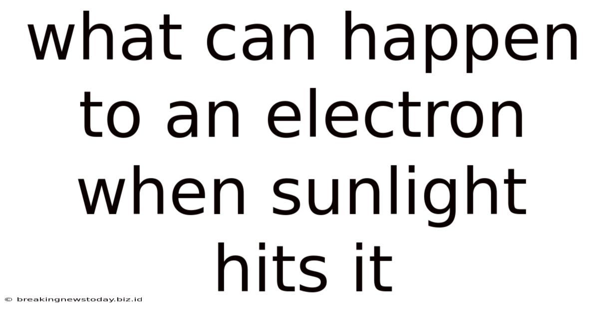 What Can Happen To An Electron When Sunlight Hits It