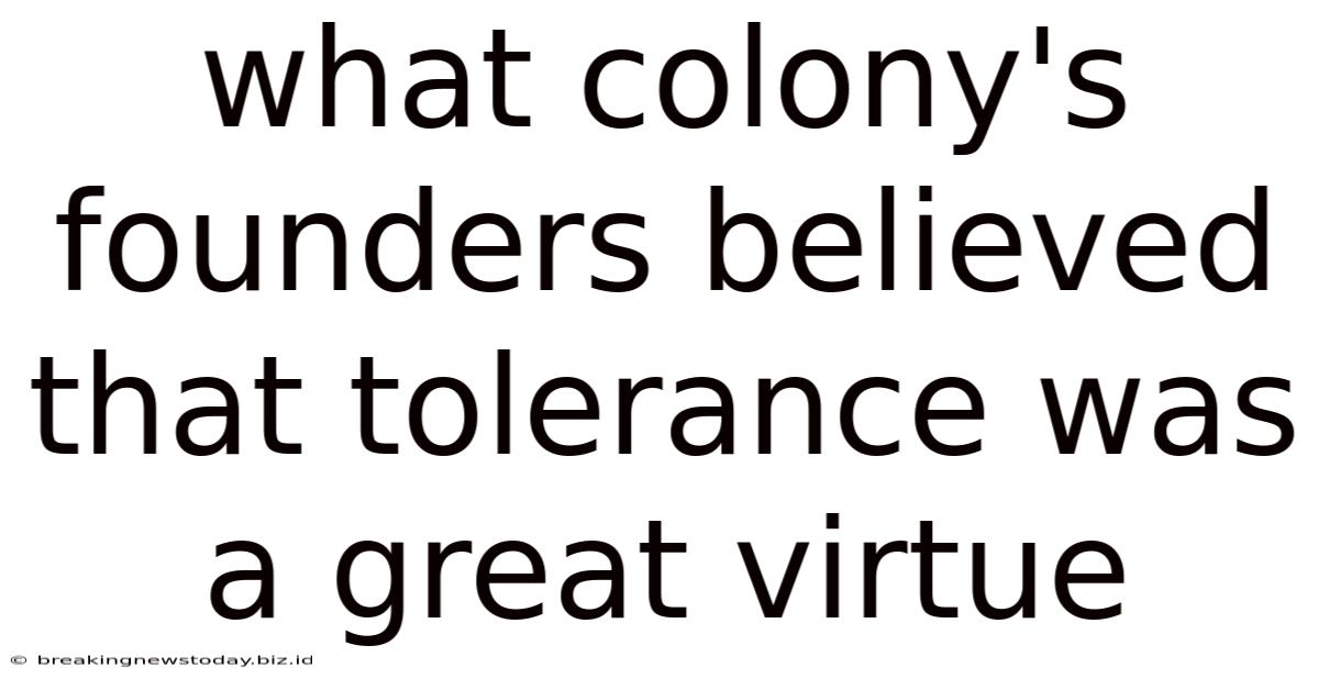What Colony's Founders Believed That Tolerance Was A Great Virtue