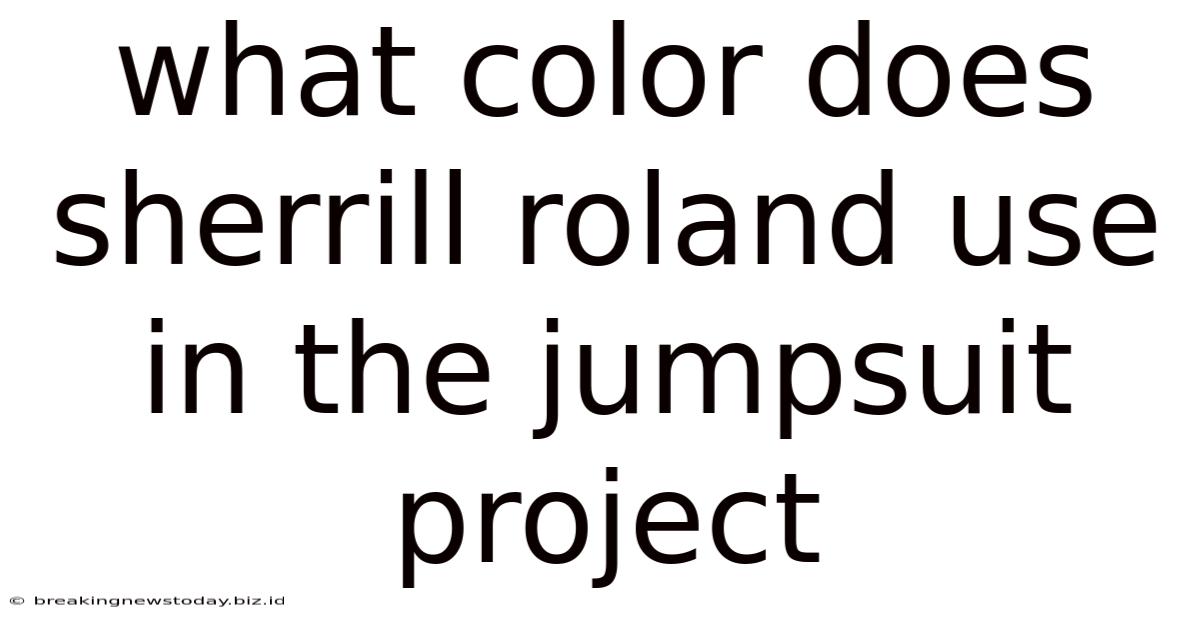 What Color Does Sherrill Roland Use In The Jumpsuit Project