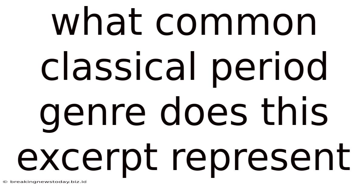What Common Classical Period Genre Does This Excerpt Represent