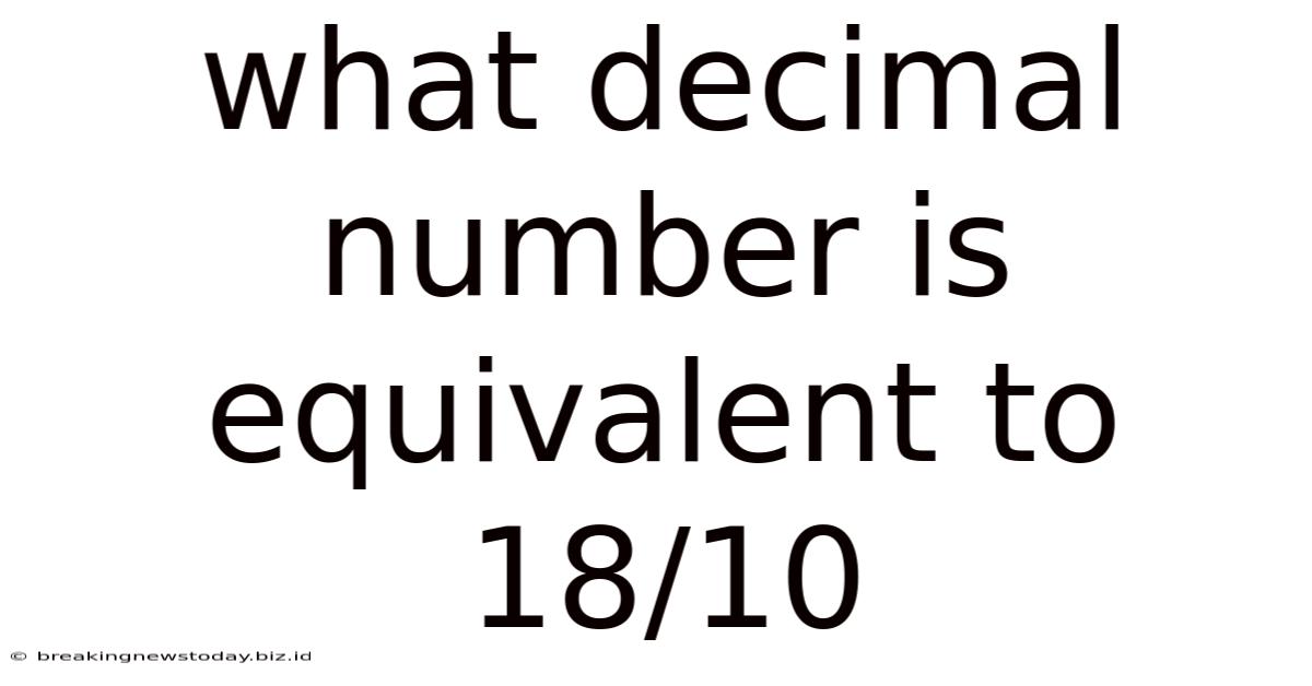 What Decimal Number Is Equivalent To 18/10
