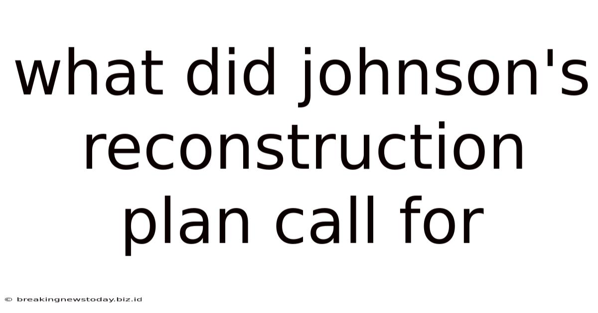What Did Johnson's Reconstruction Plan Call For