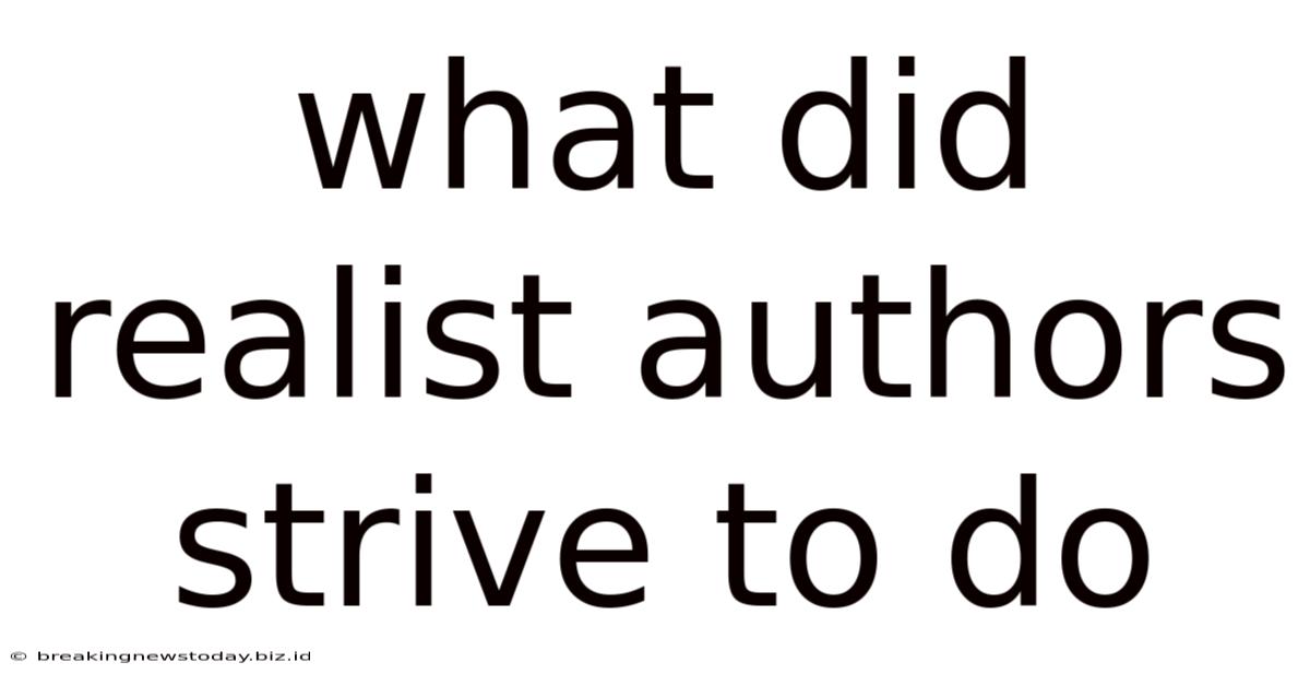 What Did Realist Authors Strive To Do