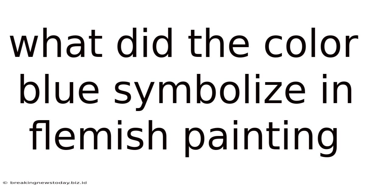 What Did The Color Blue Symbolize In Flemish Painting