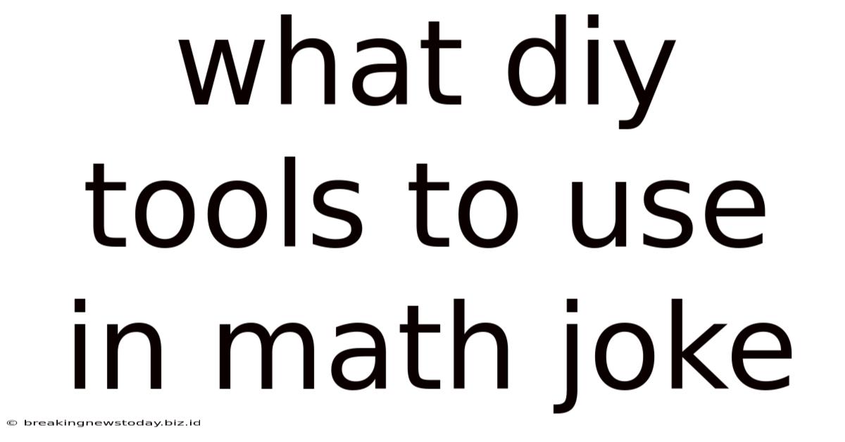 What Diy Tools To Use In Math Joke