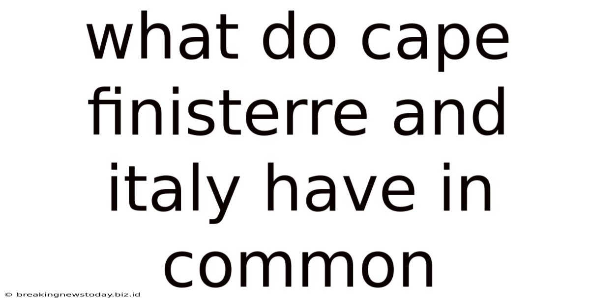 What Do Cape Finisterre And Italy Have In Common