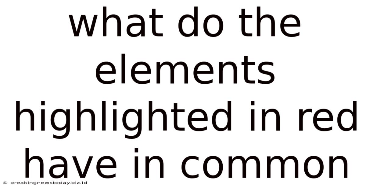 What Do The Elements Highlighted In Red Have In Common