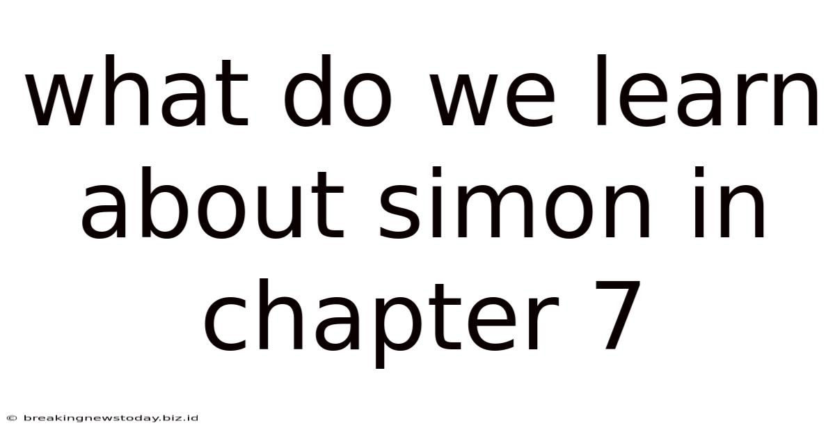 What Do We Learn About Simon In Chapter 7