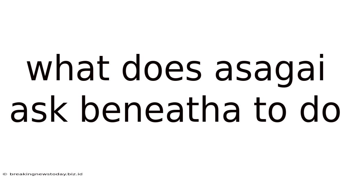 What Does Asagai Ask Beneatha To Do