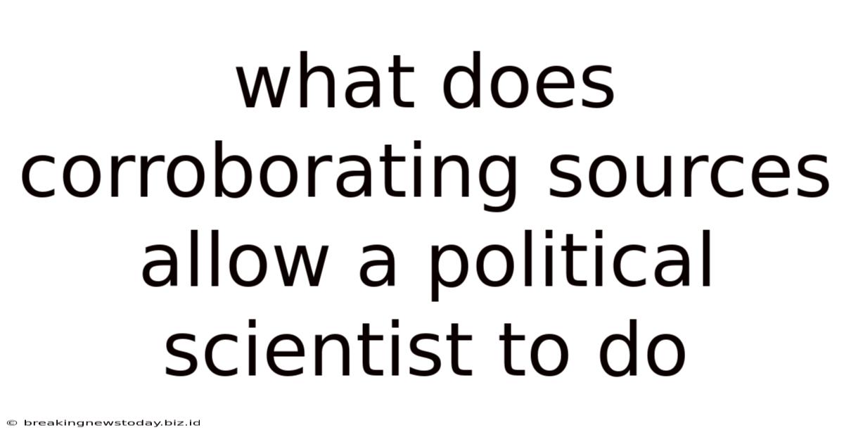 What Does Corroborating Sources Allow A Political Scientist To Do