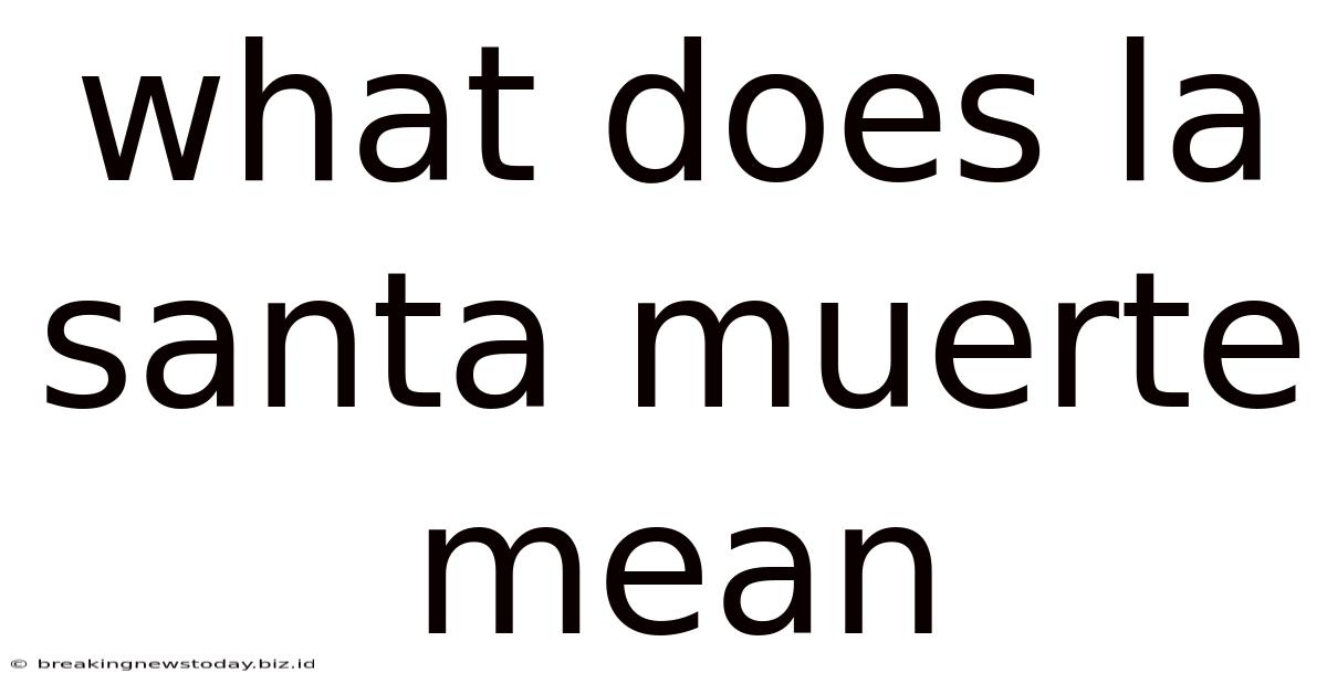 What Does La Santa Muerte Mean