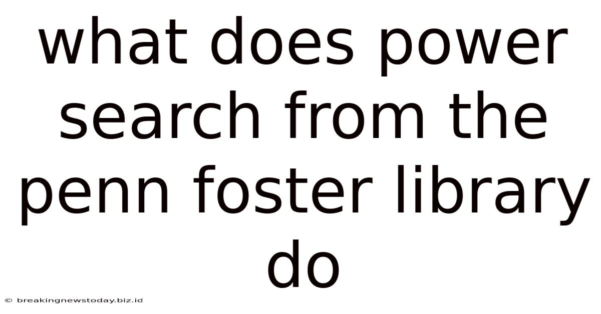 What Does Power Search From The Penn Foster Library Do