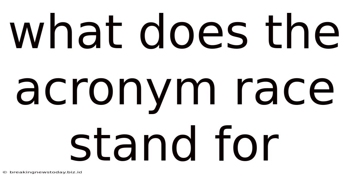 What Does The Acronym Race Stand For