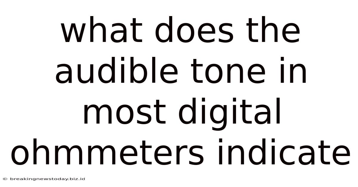 What Does The Audible Tone In Most Digital Ohmmeters Indicate