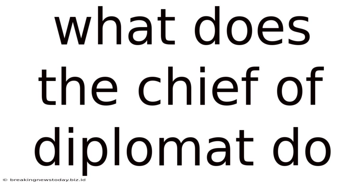 What Does The Chief Of Diplomat Do