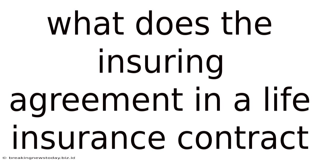 What Does The Insuring Agreement In A Life Insurance Contract