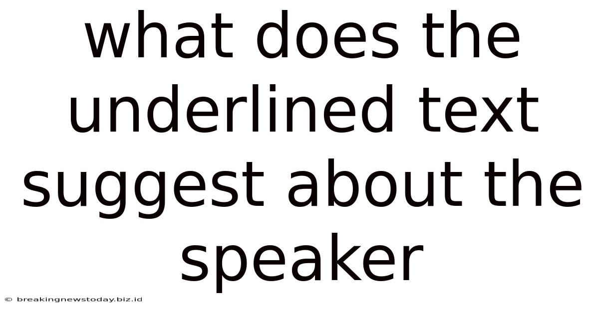What Does The Underlined Text Suggest About The Speaker