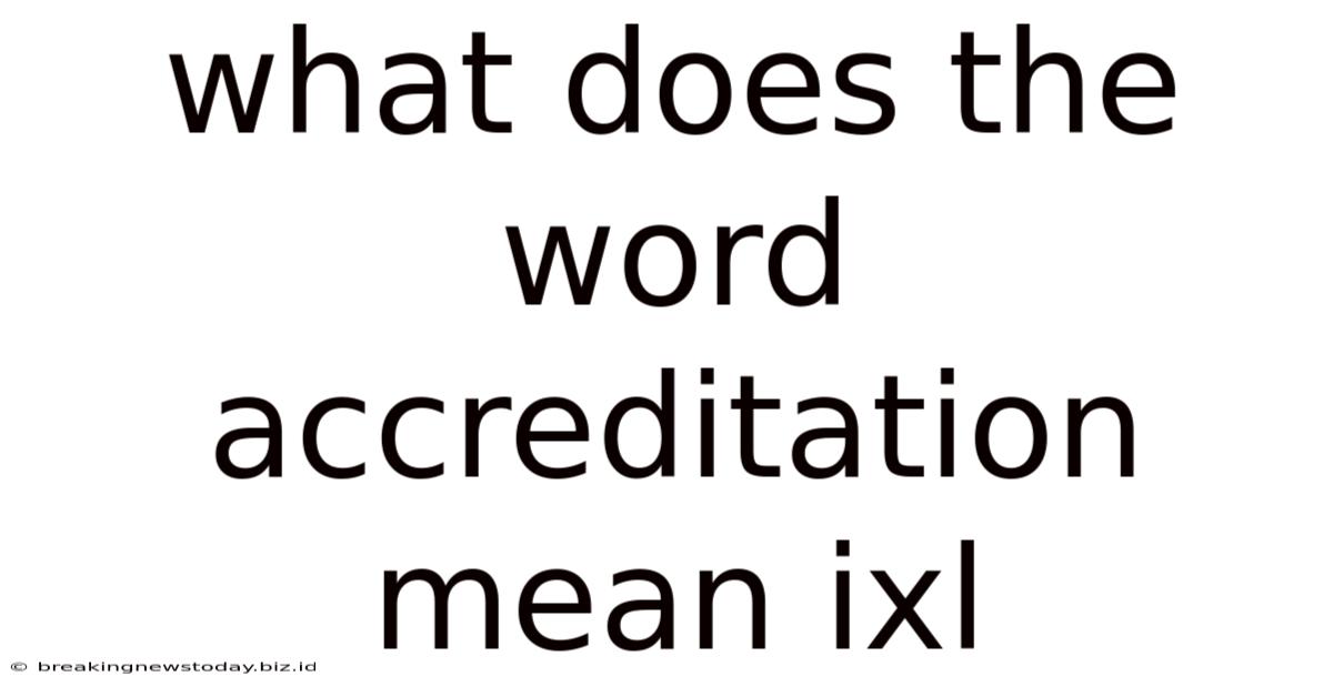 What Does The Word Accreditation Mean Ixl