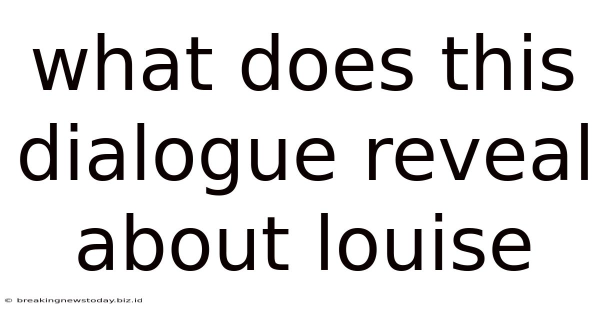 What Does This Dialogue Reveal About Louise