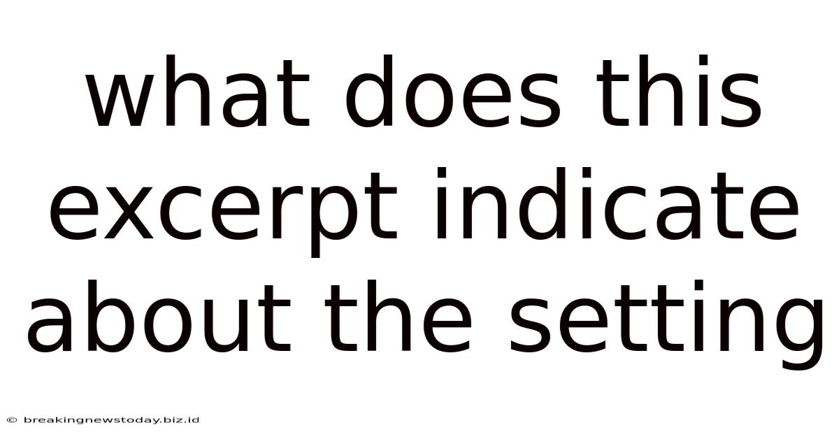 What Does This Excerpt Indicate About The Setting